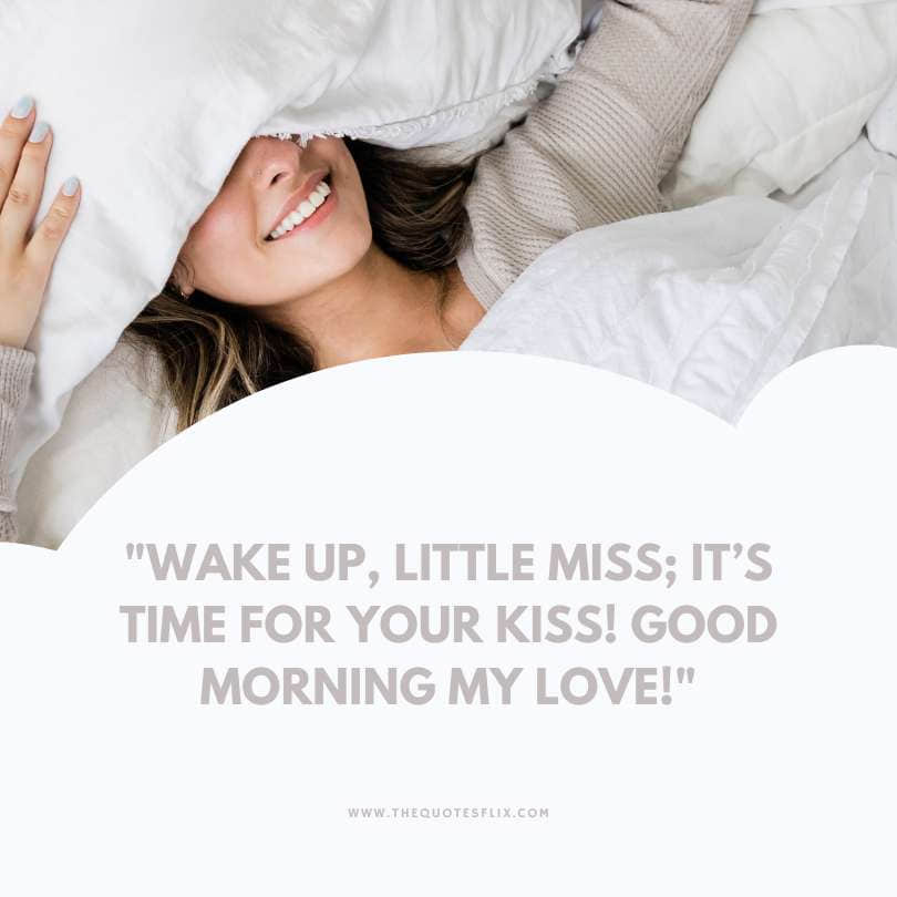good morning love quotes to her - wake up miss kiss morning love