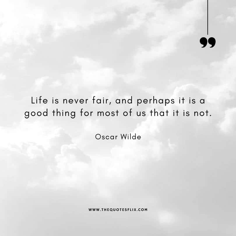 famous author quotes on life - life is never fair