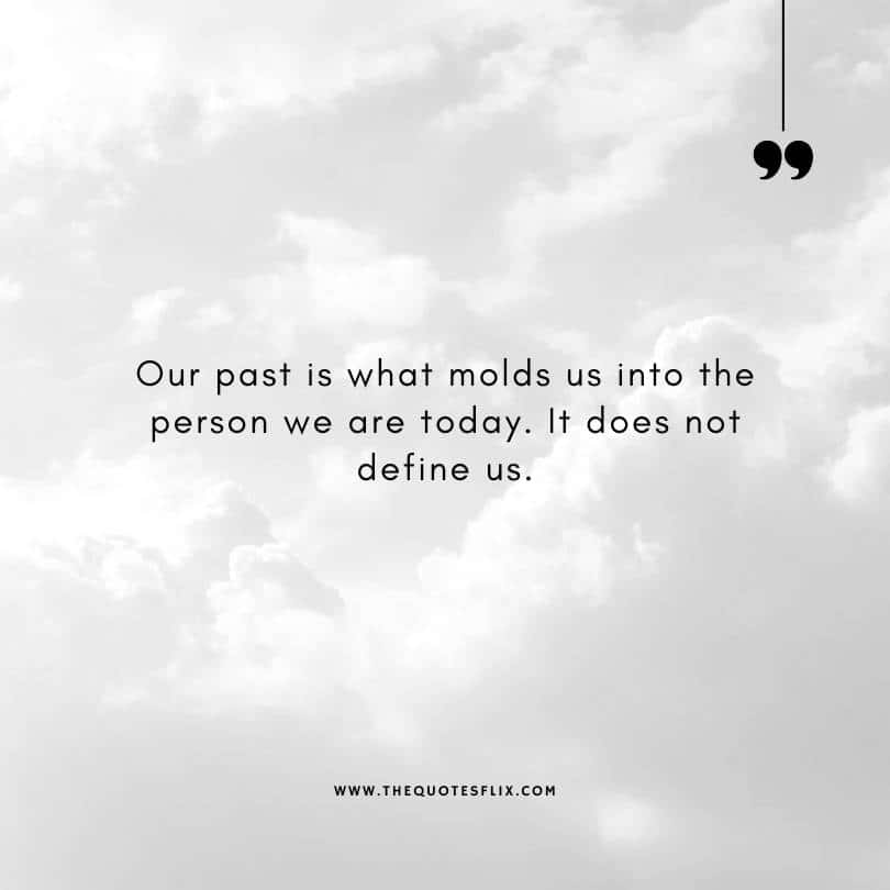 famous authors quotes - past mold us person we are today